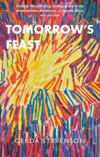 To breathe the air of peace: a review of 'Tomorrow's feast', by Gerda Stevenson