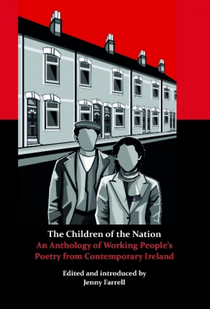 The Children of the Nation: An Anthology of Working People’s Poetry from Contemporary Ireland