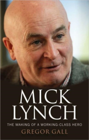 Review of 'Mick Lynch: The Making of a Working-Class Hero'