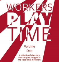 Workers' Play Time: progressive political drama