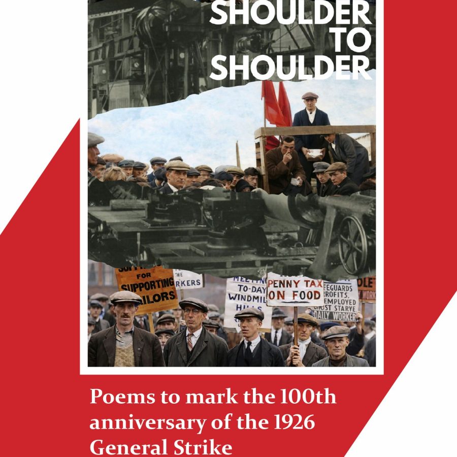 Shoulder to Shoulder: Poems to mark the 100th anniversary of the 1926 General Strike