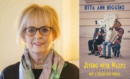 Ciar&aacute;n O'Rourke reviews Rita Ann Higgins' Jiving with Wasps: New and Selected Poems.